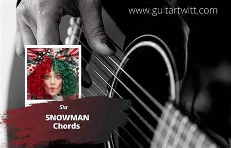 Sia - Snowman Chords For Guitar Piano & Ukulele- Guitartwitt