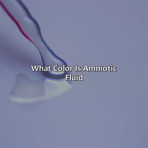 What Color Is Amniotic Fluid - Branding Mates