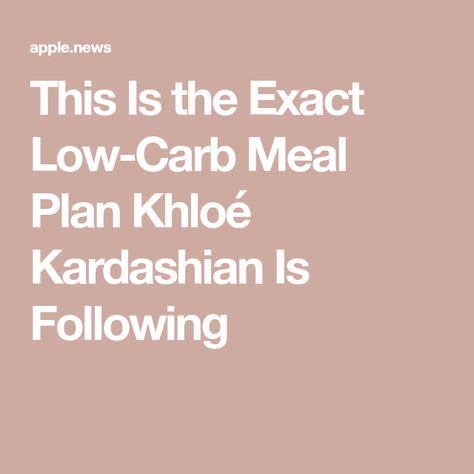 This Is the Exact Low-Carb Meal Plan Khloé Kardashian Is Following — POPSUGAR | Khloe kardashian ...