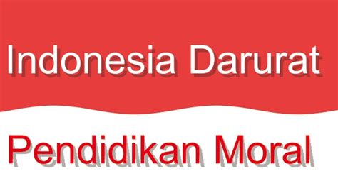 Indonesia Darurat Pendidikan Moral - Blora Updates