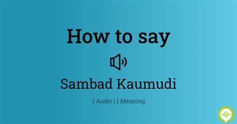 How to pronounce sambad Kaumudi | HowToPronounce.com