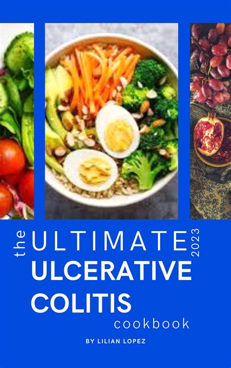 THE ULTIMATE 2023 ULCERATIVE COLITIS COOKBOOK: Easy and Kid-Friendly Low Residue, Low Fiber ...