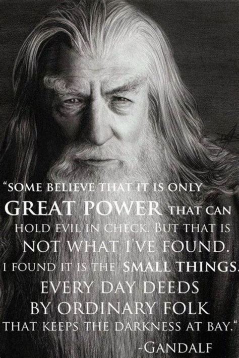 "Some believe that it is only great power that can hold evil in check ...