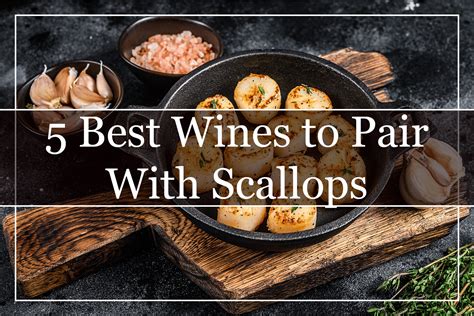 5 Best Wines to Pair With Scallops (2023) - A Perfect Match