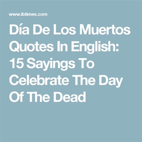 Día De Los Muertos Quotes In English: 15 Sayings To Celebrate The Day Of The Dead | Dia de los ...