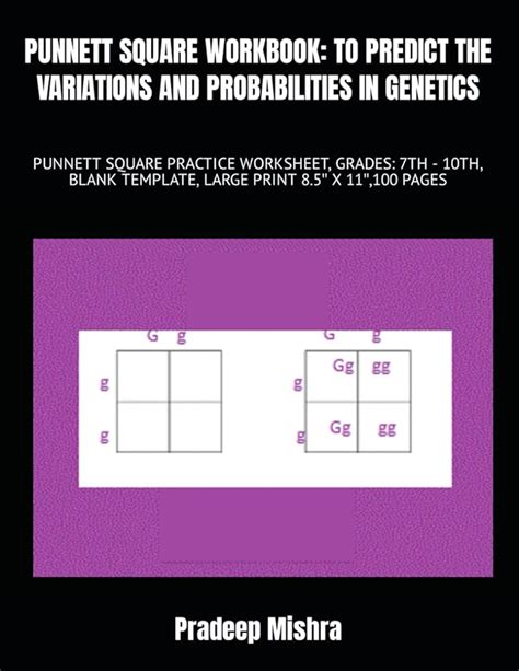 PUNNETT SQUARE WORKBOOK: TO PREDICT THE VARIATIONS AND PROBABILITIES IN ...