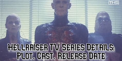 Everything You Need To Know About The Hellraiser TV Series