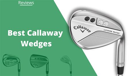 The 5 Best Callaway Wedges for 2024: Pros, Cons, & Ratings