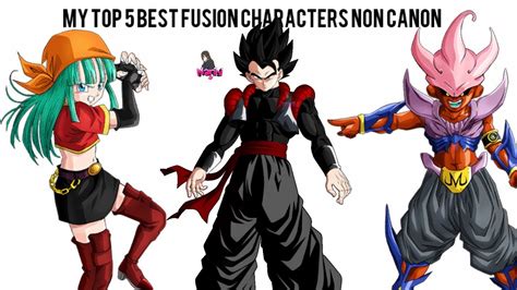 My Top 5 Best Fusion Character Non Canon only Dragon ball z/super - YouTube