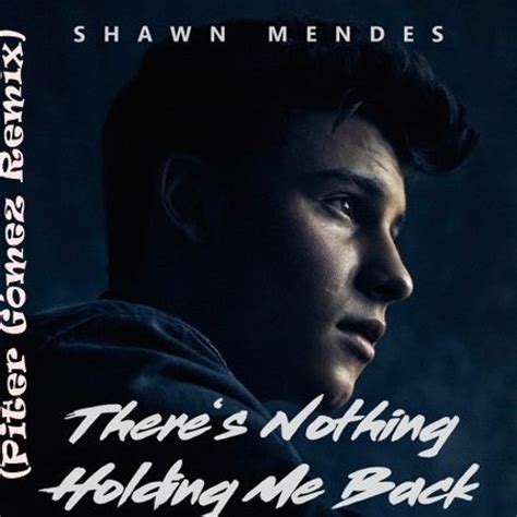 Shawn Mendes There's Nothing Holding Me Back – newstempo