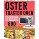 Oster Toaster Oven Cookbook for Beginners 800 : The Complete Guide of ...