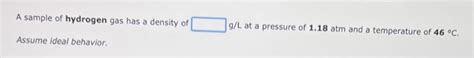 Solved A sample of hydrogen gas has a density of g/L at a | Chegg.com