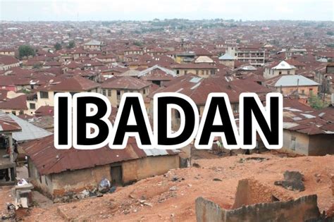 22 Interesting Facts About Ibadan - RefinedNG