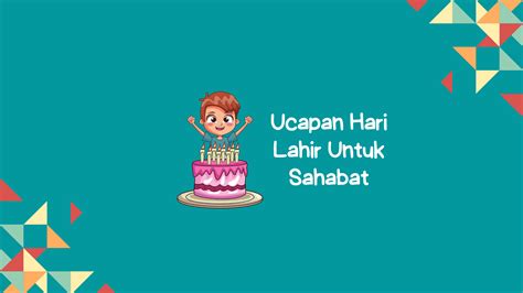 52 Idea Ucapan Hari Lahir Untuk Sahabat