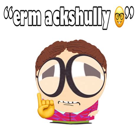 erm, ackshully..🤓🤓☝️☝️ in 2023 | South park, Park, Erm