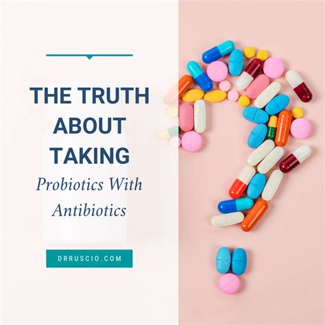 The Truth About Taking Probiotics And Antibiotics Together