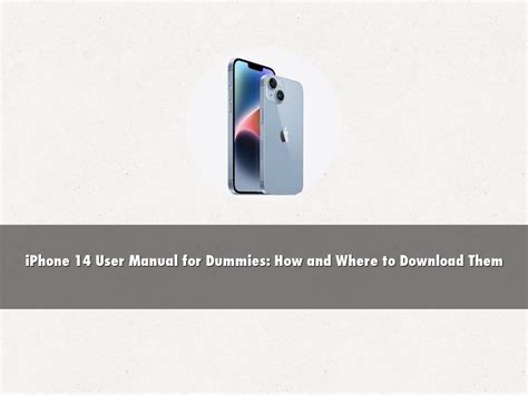 iPhone 14 User Manual for Dummies: How and Where to