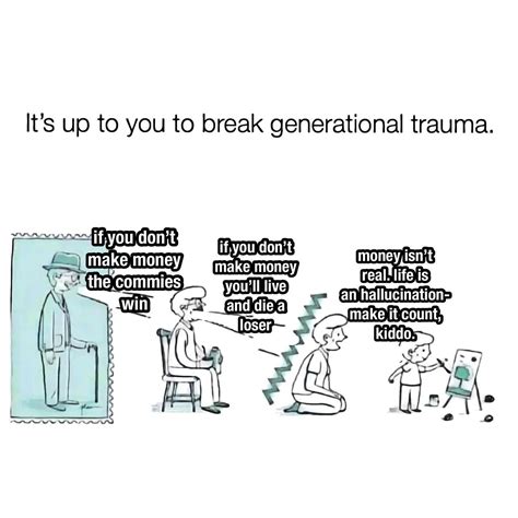 It’s Up To You To Break Generational Trauma (meme) | It’s Up To You To Break Generational Trauma ...