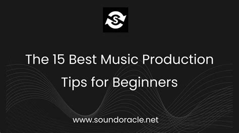 The 15 Best Music Production Tips for Beginners | SoundOracle Sound Kits