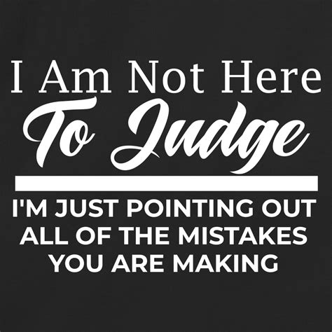 I Am Not Here To Judge - RedBarn Tees