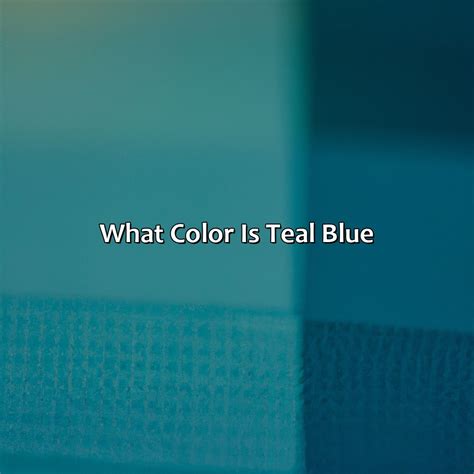 What Color Is Teal Blue - colorscombo.com