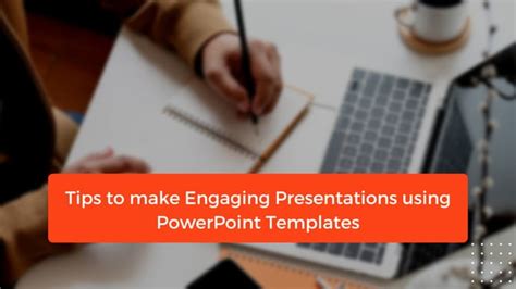 Tips to Make Engaging Presentations Using PowerPoint Templates