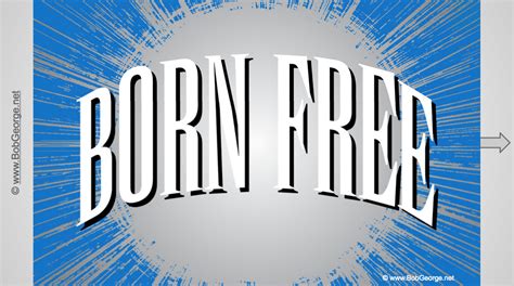 Be Born Free: Born Free