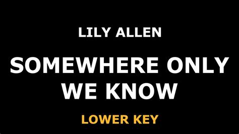 Lily Allen - Somewhere Only We Know - Piano Karaoke [LOWER] - YouTube