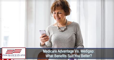 Medicare Advantage Vs. Medigap: What Benefits Suit You Better? - Insurance Plans of America