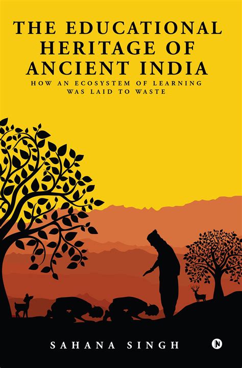 Buy The Educational Heritage of Ancient India : How an Ecosystem of Learning Was Laid to Waste ...