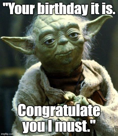 Yoda, "Your birthday it is. Congratulate you I must." #Yoda #StarWars # ...