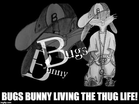 Image tagged in gangsta bugs bunny - Imgflip