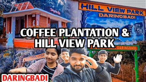 COFFEE PLANTATION | HILL VIEW PARK | DARINGBADI | ODISHA | KALAHANDIA NIKHIL - YouTube