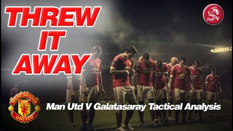 Man Utd V Galatasaray Tactical Analysis - YouTube