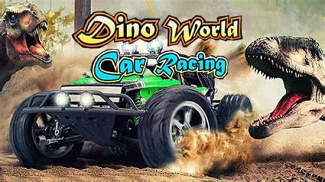 Dino World Car Racing Game Android Free Download