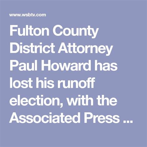 Fulton County District Attorney Paul Howard has lost his runoff election, with the Associated ...