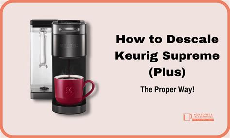 How to Descale Keurig Supreme (Plus) Coffee Makers Properly