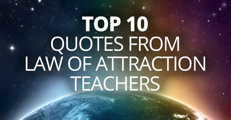 Top 10 Quotes From Law Of Attraction Teachers