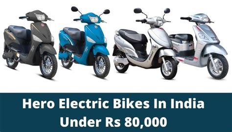 Hero Electric Bikes & Scooters In India With Long-range Under 80,000