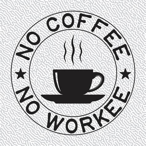 No Coffee No Workee 23106335 Vector Art at Vecteezy