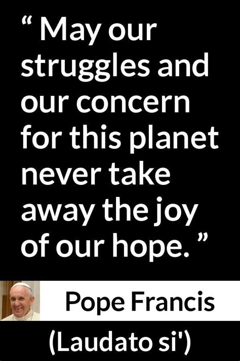 Pope Francis quote about hope from Laudato si' | Pope francis quotes, Pope quotes, Pope francis