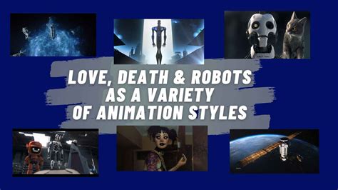 Love, death & robots as a variety of animation styles