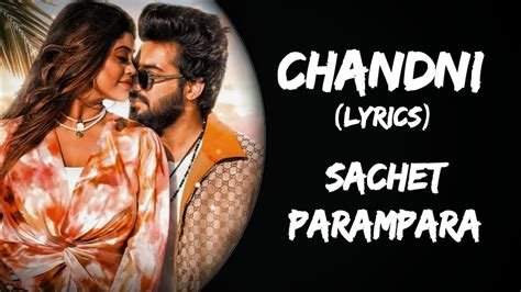 Chandni (Lyrics) - Sachet, Parampara | B Praak, Jaani | Chandni Song Lyrics in Hindi | New Song ...