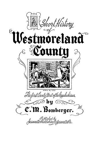 A Short history of Westmoreland county | Historic Pittsburgh