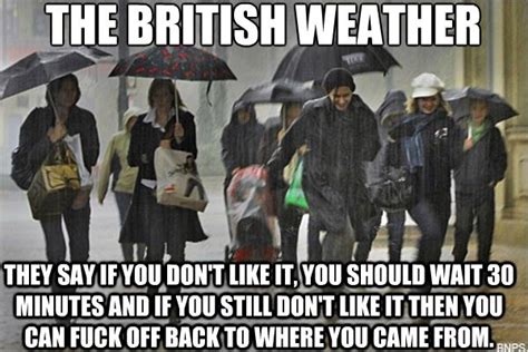 The British Weather > I only moved there for the weather... | British weather, Memes, Uk weather