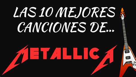 Las 10 mejores canciones de METALLICA - YouTube