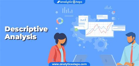 What is Descriptive Analysis?- Types and Advantages | Analytics Steps