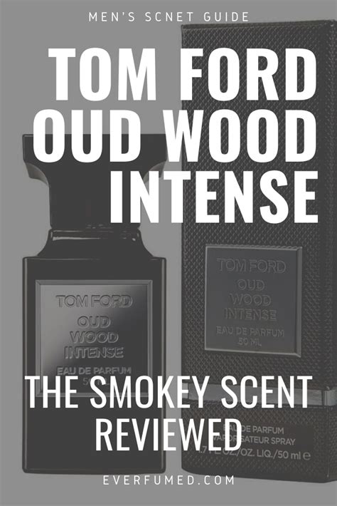 Tom Ford Oud Wood Intense: The Smokey Scent Reviewed | Everfumed ...