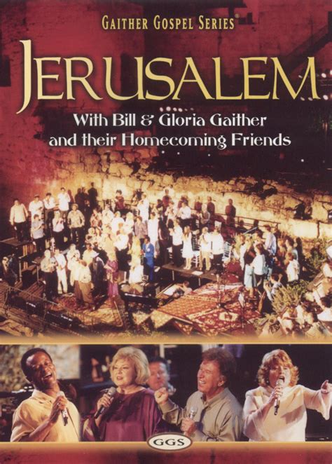 Bill and Gloria Gaither and Their Homecoming Friends: Jerusalem ...