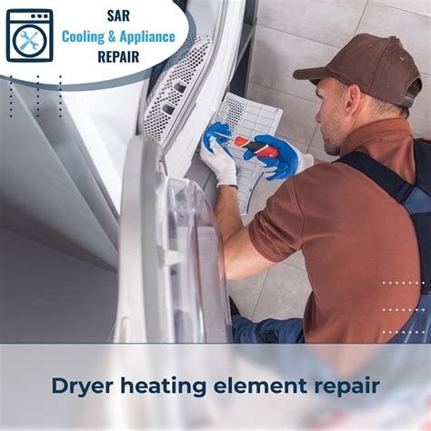 Dryer heating element repair - SAR Cooling & Appliance Repair